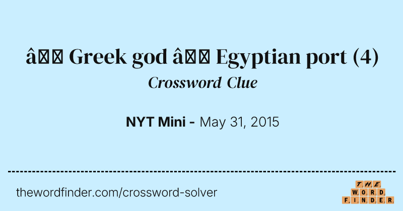 → Greek god ← Egyptian port crossword clue image