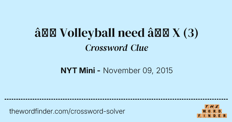 → Volleyball need ← X crossword clue image