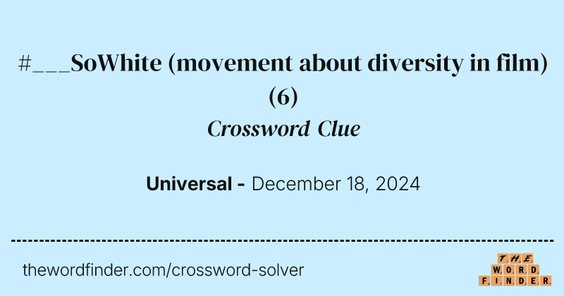#___SoWhite (movement about diversity in film) crossword clue image
