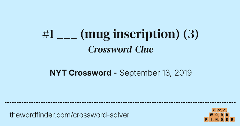#1 ___ (mug inscription) crossword clue image