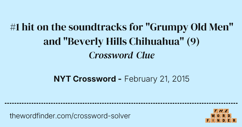 #1 hit on the soundtracks for "Grumpy Old Men" and "Beverly Hills Chihuahua" crossword clue image