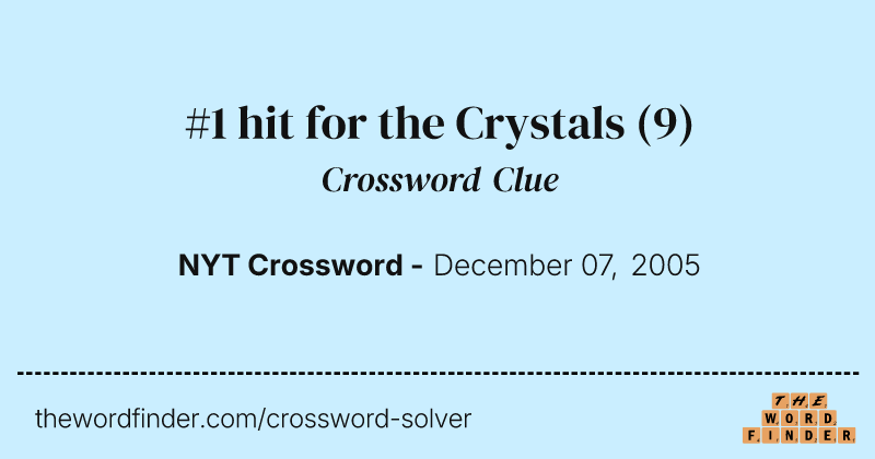 #1 hit for the Crystals crossword clue image