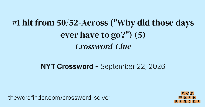 #1 hit from 50/52-Across ("Why did those days ever have to go?") crossword clue image
