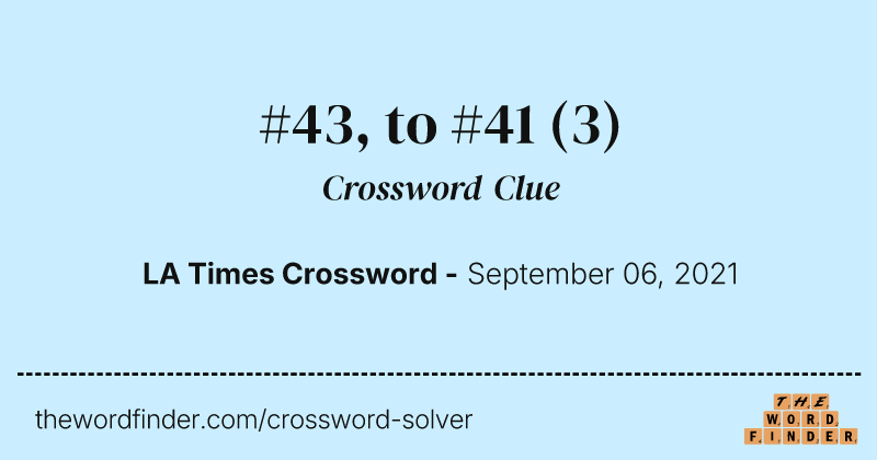 #43, to #41 crossword clue image