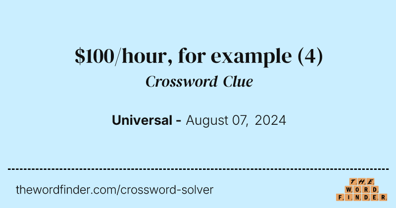 $100/hour, for example crossword clue image