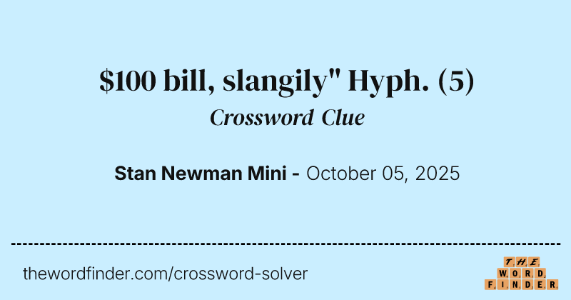 $100 bill, slangily" Hyph. crossword clue image
