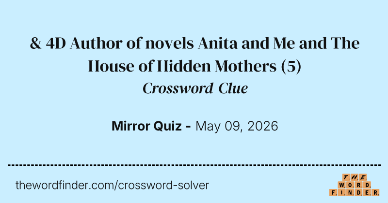 & 4D Author of novels Anita and Me and The House of Hidden Mothers crossword clue image