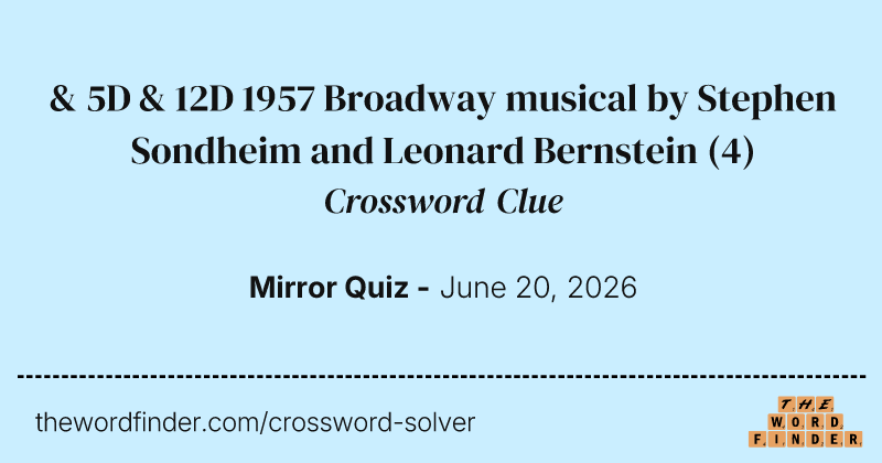 & 5D & 12D 1957 Broadway musical by Stephen Sondheim and Leonard Bernstein crossword clue image