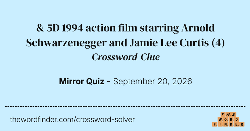& 5D 1994 action film starring Arnold Schwarzenegger and Jamie Lee Curtis crossword clue image