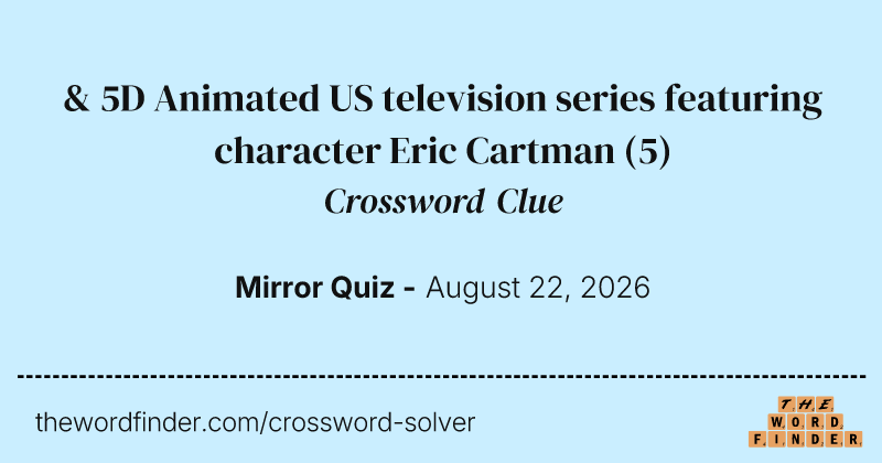& 5D Animated US television series featuring character Eric Cartman crossword clue image