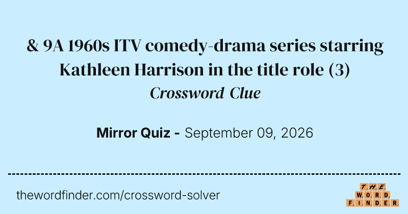 & 9A 1960s ITV comedy-drama series starring Kathleen Harrison in the title role crossword clue image