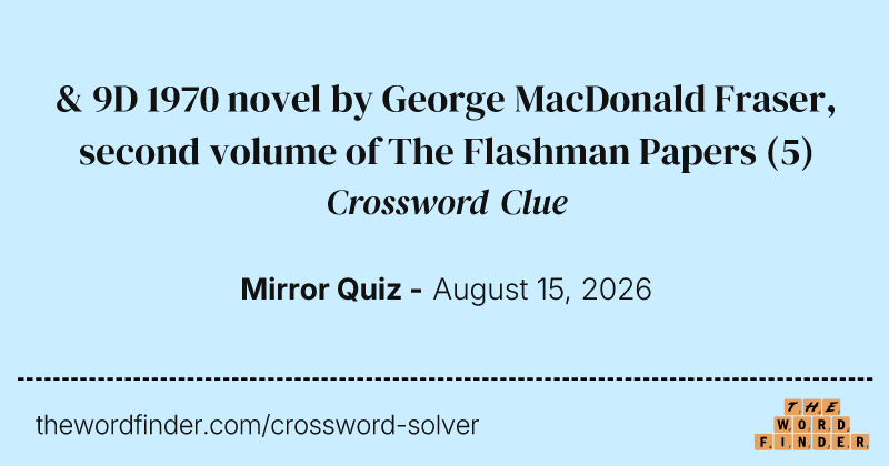 & 9D 1970 novel by George MacDonald Fraser, second volume of The Flashman Papers crossword clue image
