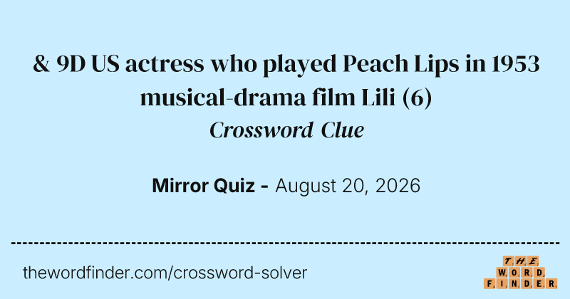 & 9D US actress who played Peach Lips in 1953 musical-drama film Lili crossword clue image