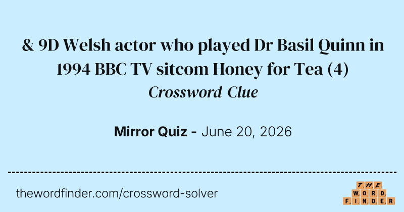 & 9D Welsh actor who played Dr Basil Quinn in 1994 BBC TV sitcom Honey for Tea crossword clue image