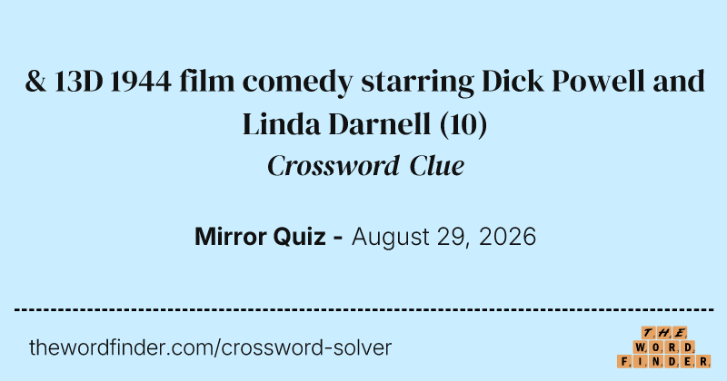 & 13D 1944 film comedy starring Dick Powell and Linda Darnell crossword clue image