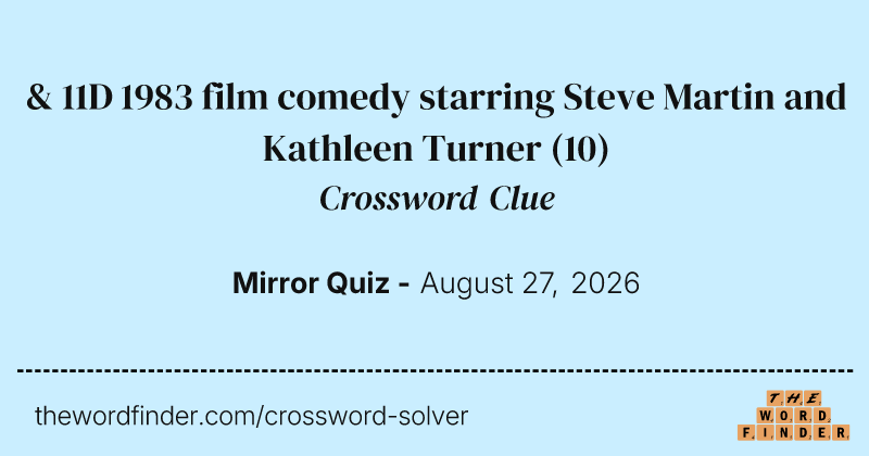 & 11D 1983 film comedy starring Steve Martin and Kathleen Turner crossword clue image