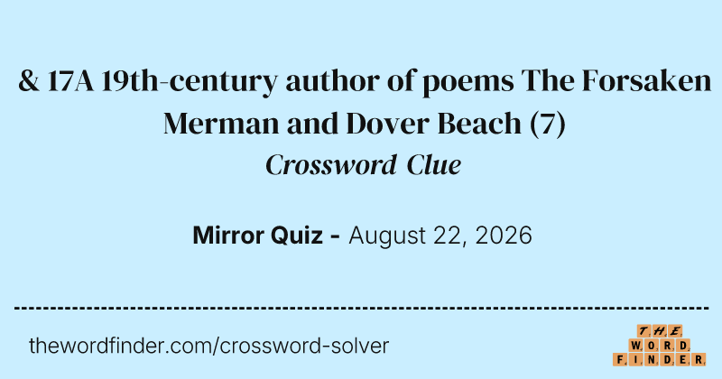& 17A 19th-century author of poems The Forsaken Merman and Dover Beach crossword clue image