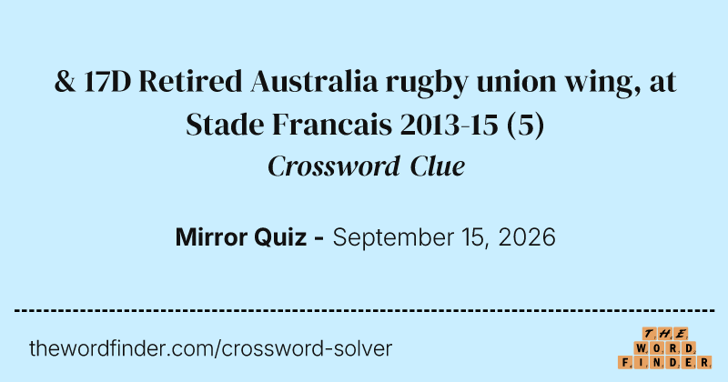 & 17D Retired Australia rugby union wing, at Stade Francais 2013-15 crossword clue image