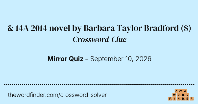 & 14A 2014 novel by Barbara Taylor Bradford crossword clue image