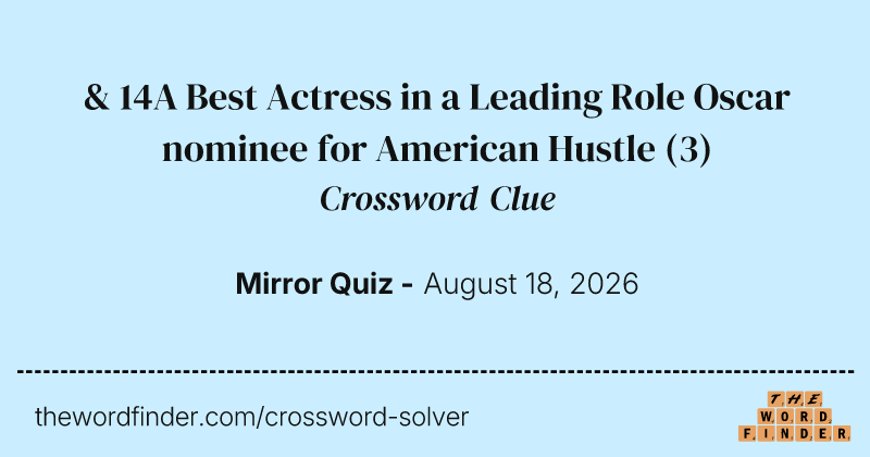 & 14A Best Actress in a Leading Role Oscar nominee for American Hustle crossword clue image