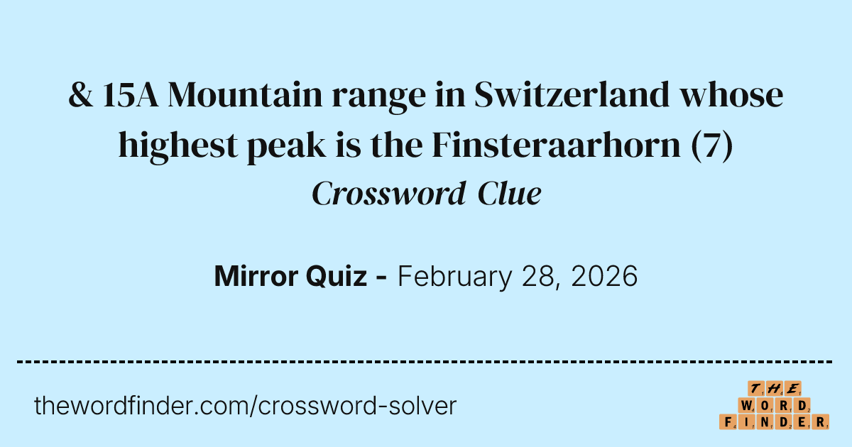 & 15A Mountain range in Switzerland whose highest peak is the