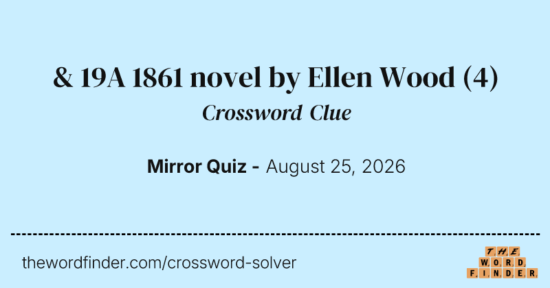 & 19A 1861 novel by Ellen Wood crossword clue image
