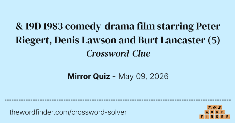 & 19D 1983 comedy-drama film starring Peter Riegert, Denis Lawson and Burt Lancaster crossword clue image