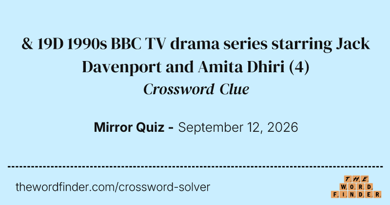 & 19D 1990s BBC TV drama series starring Jack Davenport and Amita Dhiri crossword clue image