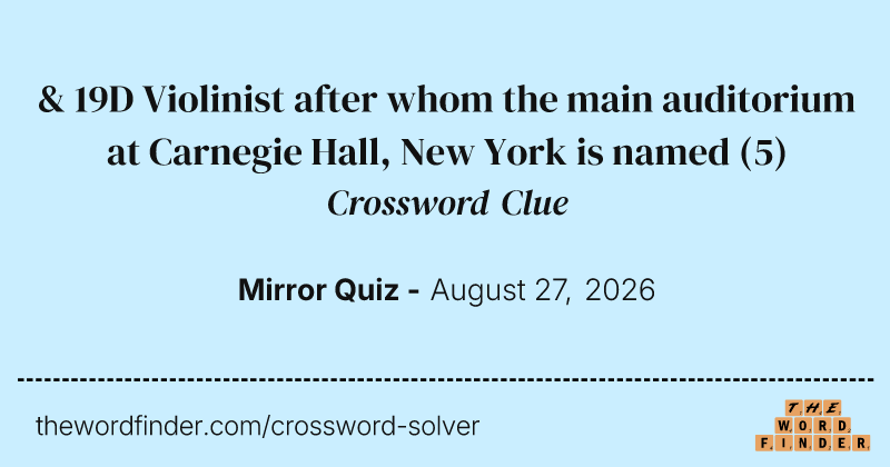 & 19D Violinist after whom the main auditorium at Carnegie Hall, New York is named crossword clue image