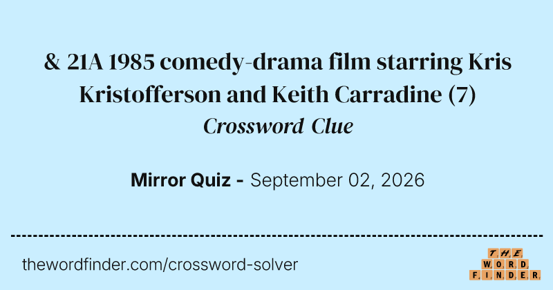 & 21A 1985 comedy-drama film starring Kris Kristofferson and Keith Carradine crossword clue image