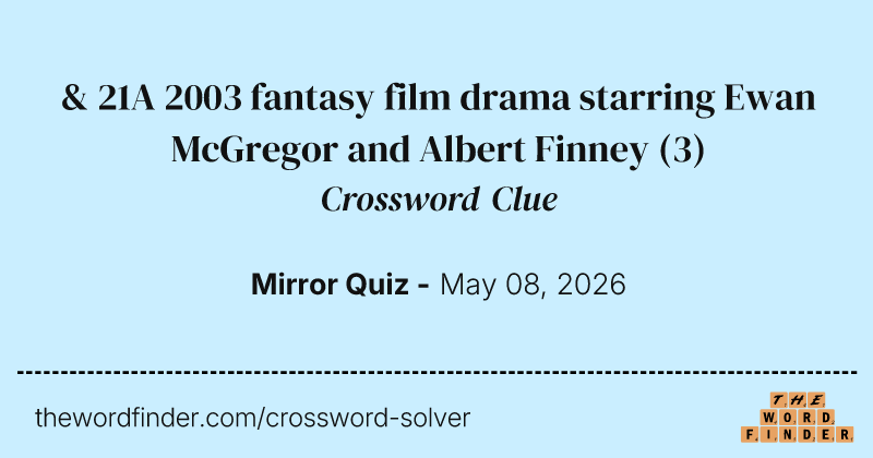 & 21A 2003 fantasy film drama starring Ewan McGregor and Albert Finney crossword clue image
