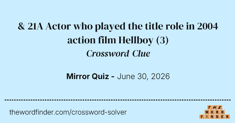 & 21A Actor who played the title role in 2004 action film Hellboy crossword clue image