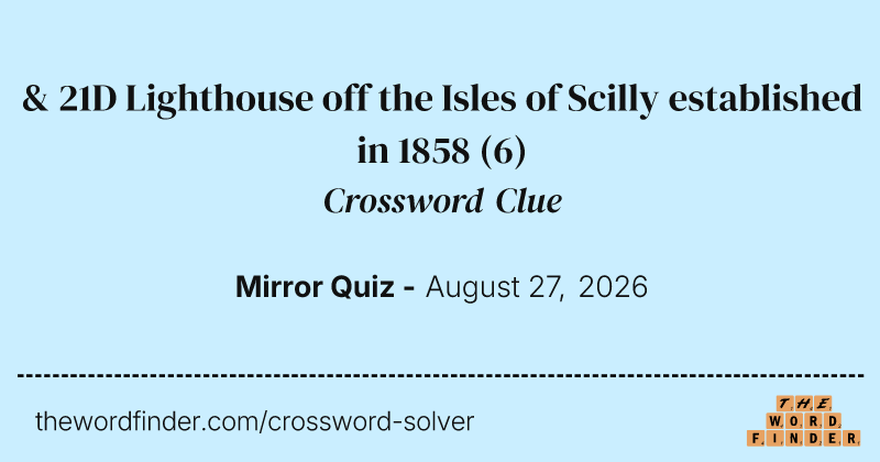 & 21D Lighthouse off the Isles of Scilly established in 1858 crossword clue image