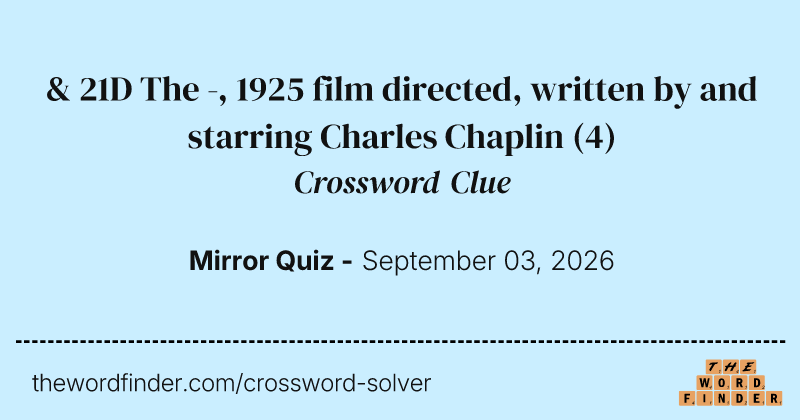 & 21D The -, 1925 film directed, written by and starring Charles Chaplin crossword clue image