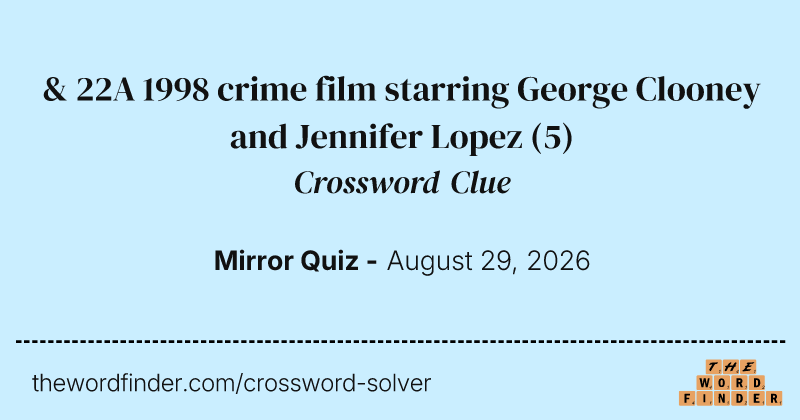 & 22A 1998 crime film starring George Clooney and Jennifer Lopez crossword clue image