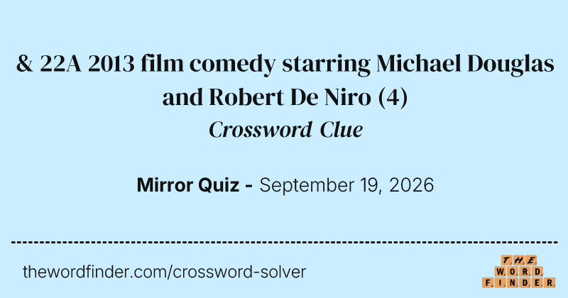 & 22A 2013 film comedy starring Michael Douglas and Robert De Niro crossword clue image