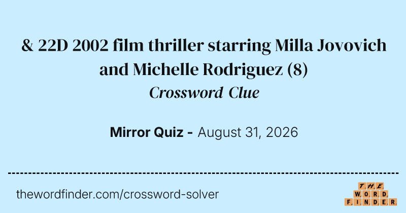 & 22D 2002 film thriller starring Milla Jovovich and Michelle Rodriguez crossword clue image