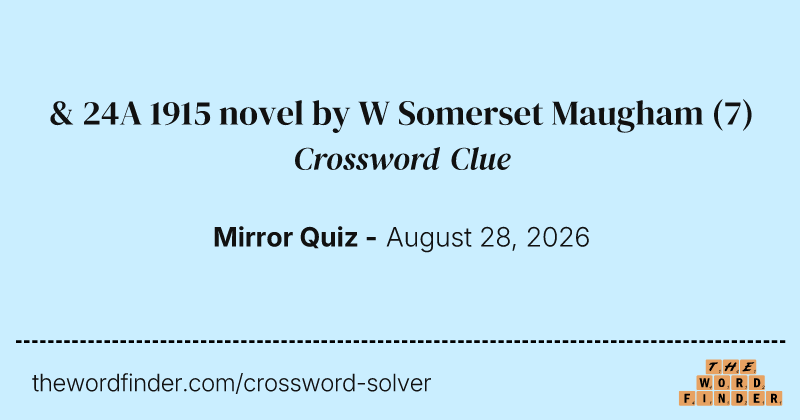 & 24A 1915 novel by W Somerset Maugham crossword clue image