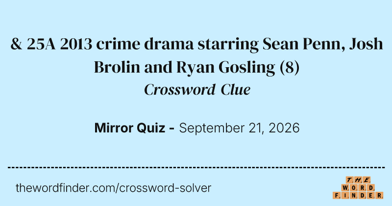 & 25A 2013 crime drama starring Sean Penn, Josh Brolin and Ryan Gosling crossword clue image