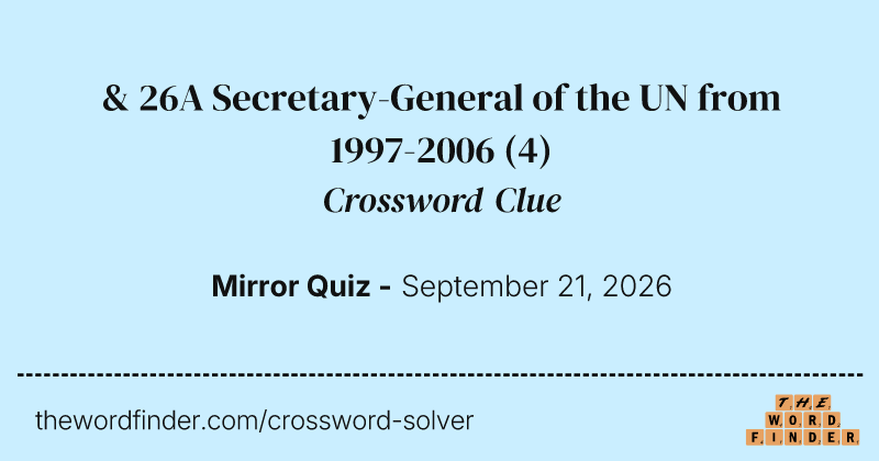 & 26A Secretary-General of the UN from 1997-2006 crossword clue image