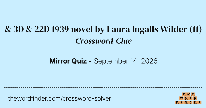 & 3D & 22D 1939 novel by Laura Ingalls Wilder crossword clue image