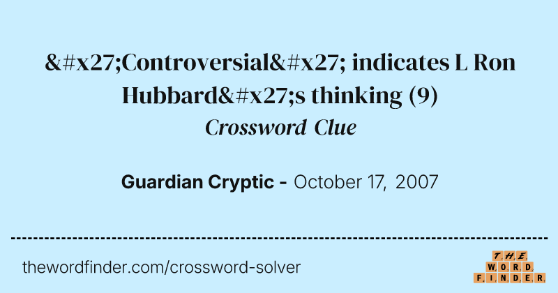 'Controversial' indicates L Ron Hubbard's thinking crossword clue image