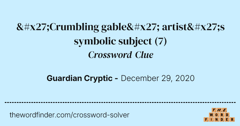 'Crumbling gable' artist's symbolic subject crossword clue image