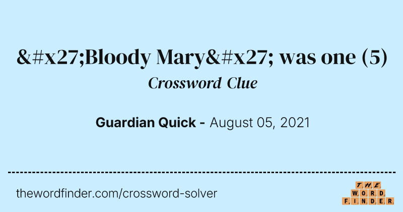 'Bloody Mary' was one crossword clue image