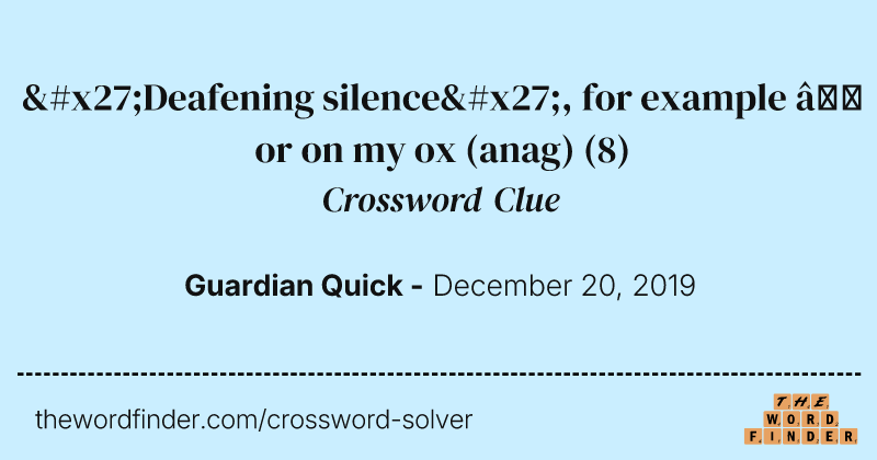 'Deafening silence', for example — or on my ox (anag) crossword clue image