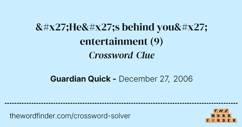 'He's behind you' entertainment crossword clue image