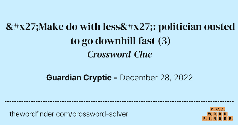 'Make do with less': politician ousted to go downhill fast crossword clue image