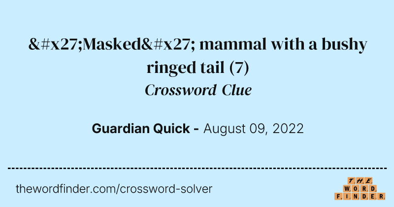 'Masked' mammal with a bushy ringed tail crossword clue image