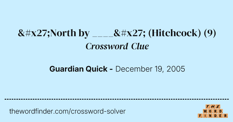 'North by ____' (Hitchcock) crossword clue image