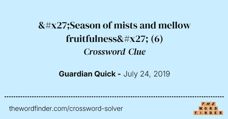 'Season of mists and mellow fruitfulness' crossword clue image